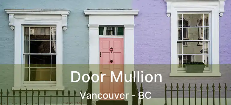  Door Mullion Vancouver - BC