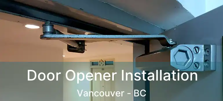  Door Opener Installation Vancouver - BC
