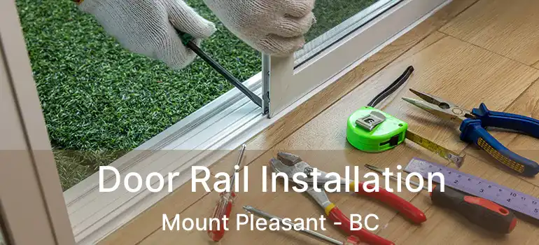  Door Rail Installation Mount Pleasant - BC