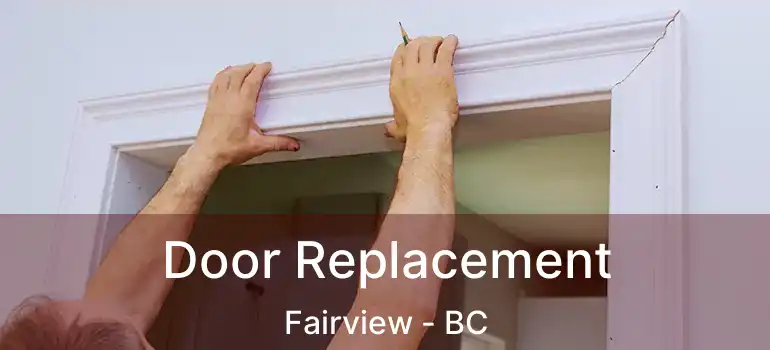 Door Replacement Fairview - BC