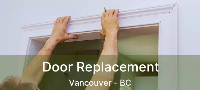  Door Replacement Vancouver - BC
