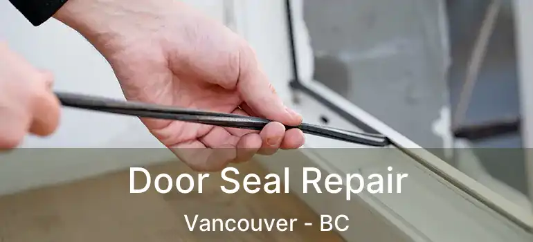  Door Seal Repair Vancouver - BC