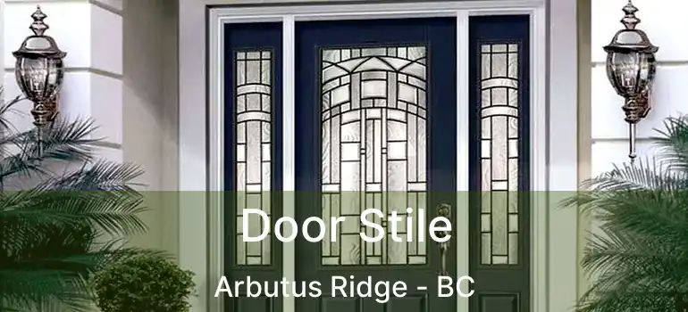  Door Stile Arbutus Ridge - BC