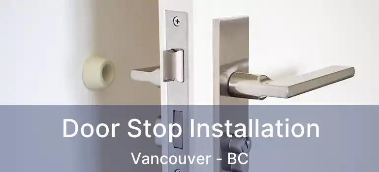  Door Stop Installation Vancouver - BC