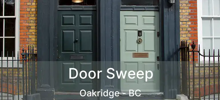  Door Sweep Oakridge - BC