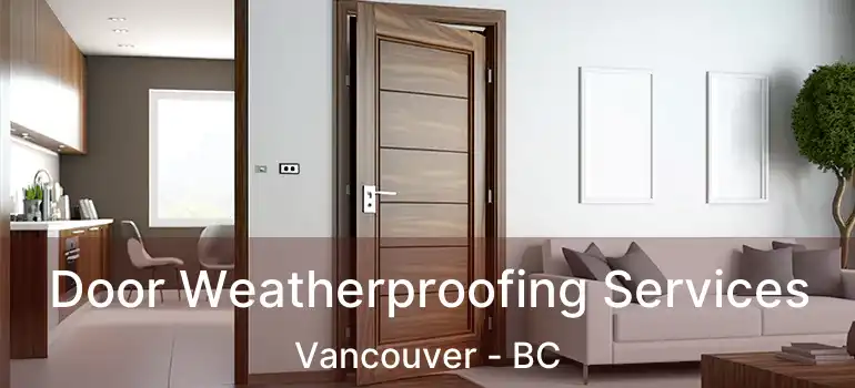  Door Weatherproofing Services Vancouver - BC