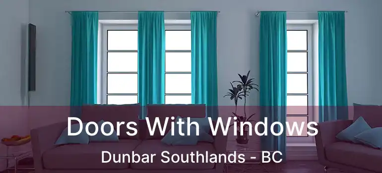  Doors With Windows Dunbar Southlands - BC
