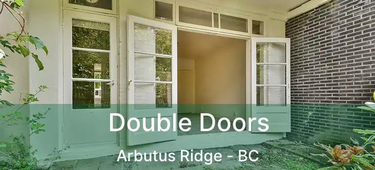  Double Doors Arbutus Ridge - BC