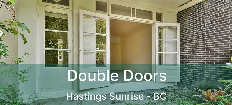  Double Doors Hastings Sunrise - BC