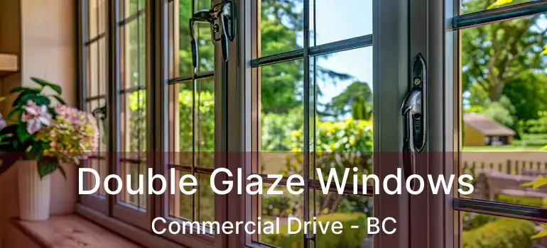  Double Glaze Windows Commercial Drive - BC