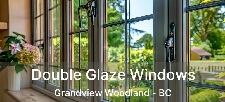  Double Glaze Windows Grandview Woodland - BC
