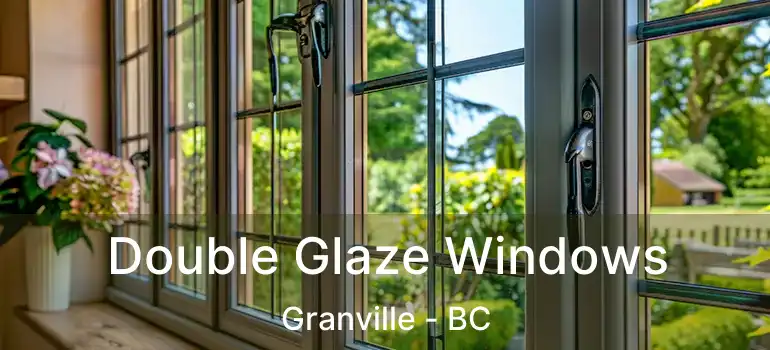  Double Glaze Windows Granville - BC