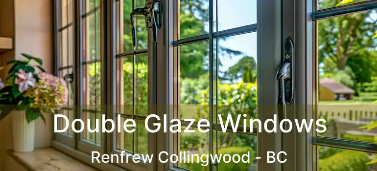  Double Glaze Windows Renfrew Collingwood - BC