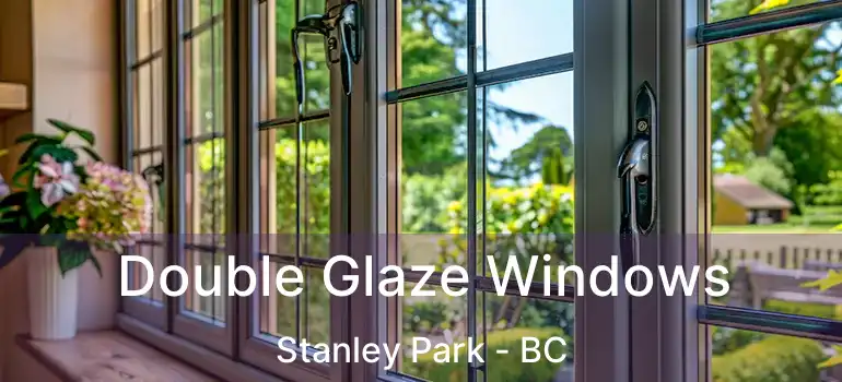  Double Glaze Windows Stanley Park - BC