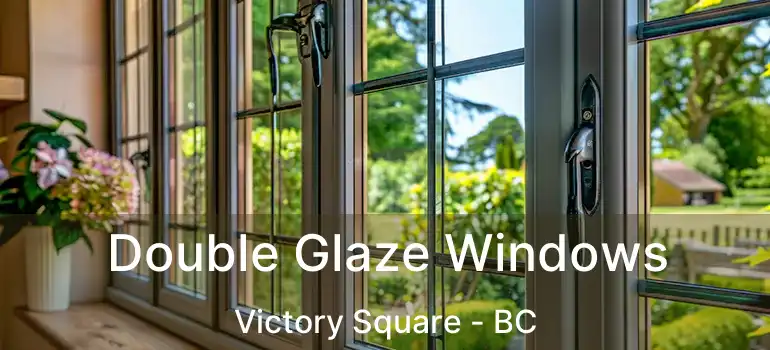  Double Glaze Windows Victory Square - BC