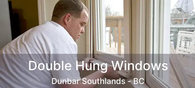  Double Hung Windows Dunbar Southlands - BC
