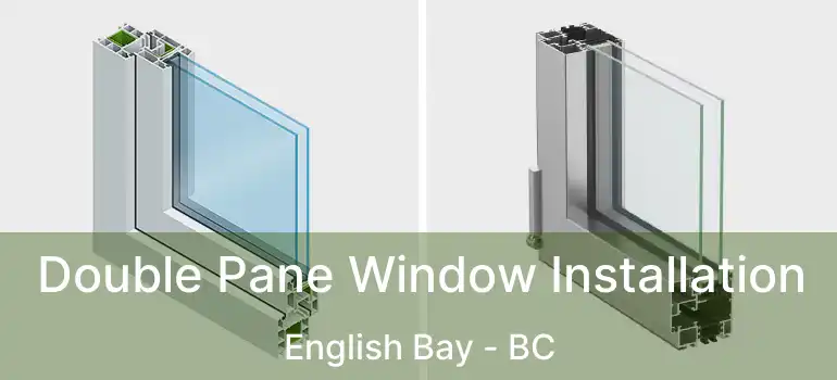  Double Pane Window Installation English Bay - BC