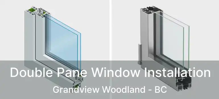  Double Pane Window Installation Grandview Woodland - BC