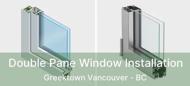  Double Pane Window Installation Greektown Vancouver - BC