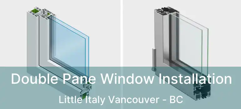  Double Pane Window Installation Little Italy Vancouver - BC
