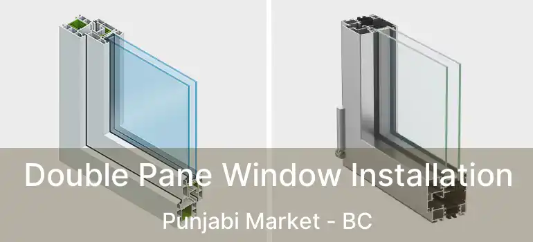  Double Pane Window Installation Punjabi Market - BC