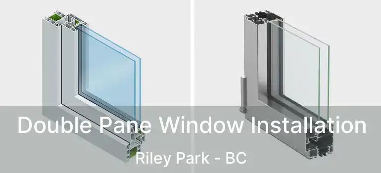  Double Pane Window Installation Riley Park - BC