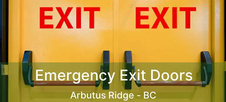  Emergency Exit Doors Arbutus Ridge - BC