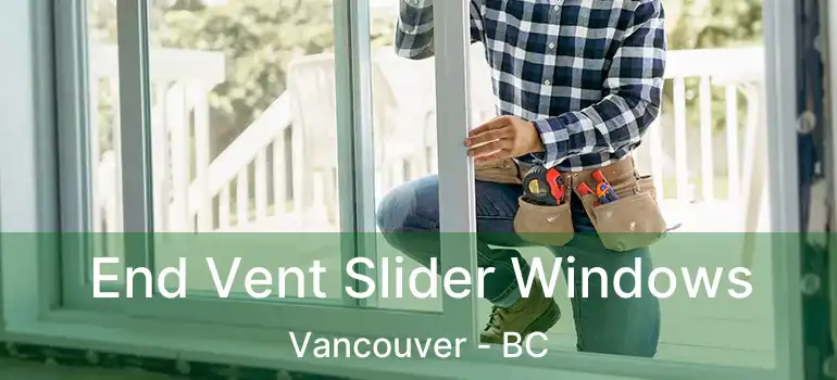 End Vent Slider Windows Vancouver - BC