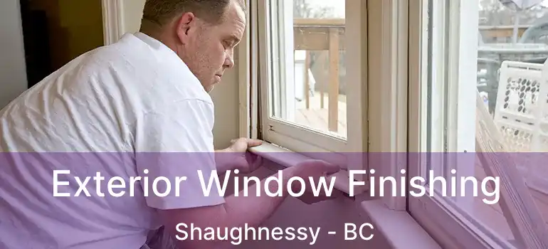  Exterior Window Finishing Shaughnessy - BC