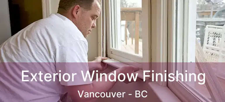 Exterior Window Finishing Vancouver - BC