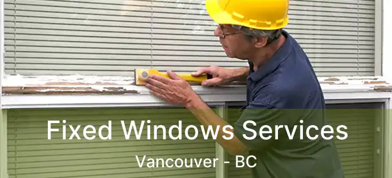  Fixed Windows Services Vancouver - BC