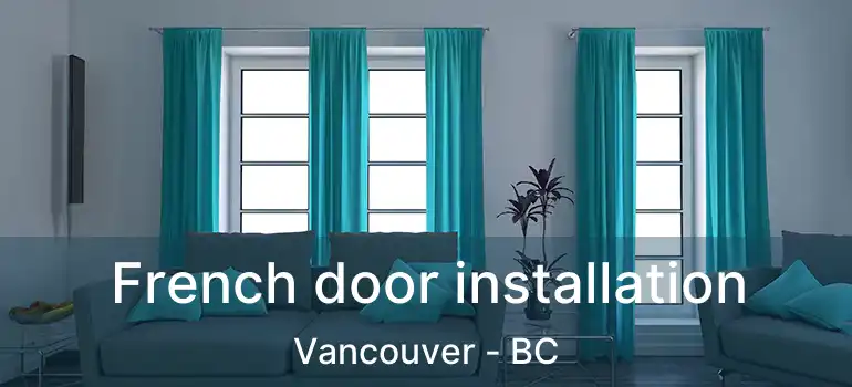  French door installation Vancouver - BC