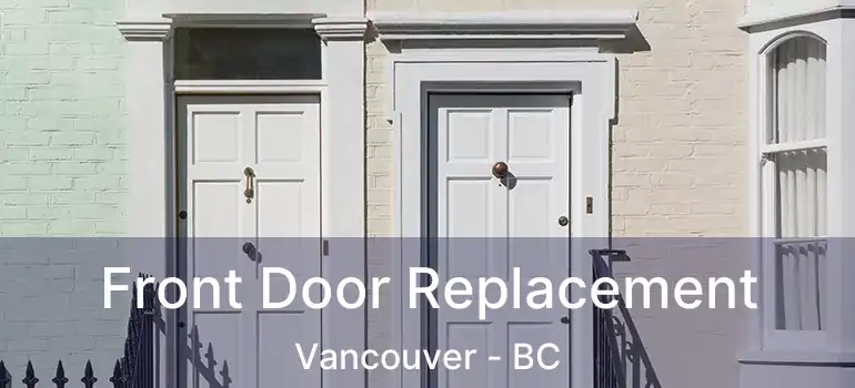  Front Door Replacement Vancouver - BC
