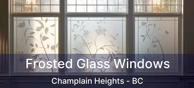  Frosted Glass Windows Champlain Heights - BC