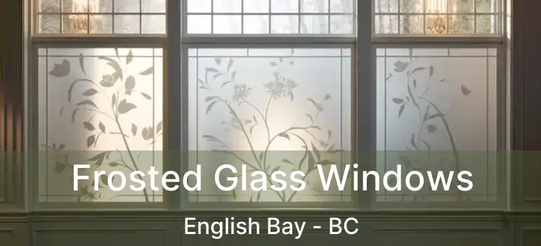  Frosted Glass Windows English Bay - BC