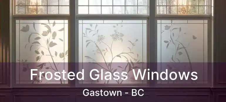  Frosted Glass Windows Gastown - BC