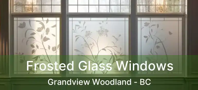  Frosted Glass Windows Grandview Woodland - BC