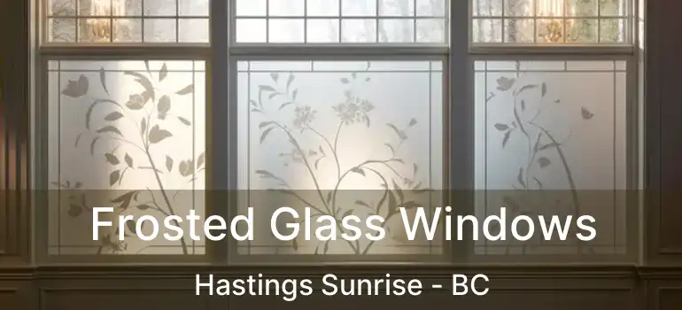  Frosted Glass Windows Hastings Sunrise - BC