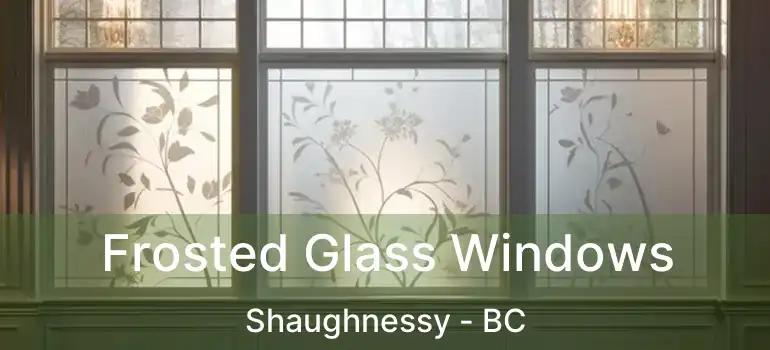  Frosted Glass Windows Shaughnessy - BC