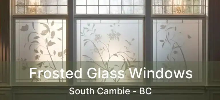  Frosted Glass Windows South Cambie - BC