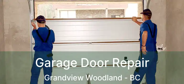  Garage Door Repair Grandview Woodland - BC