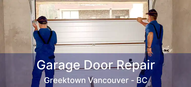  Garage Door Repair Greektown Vancouver - BC