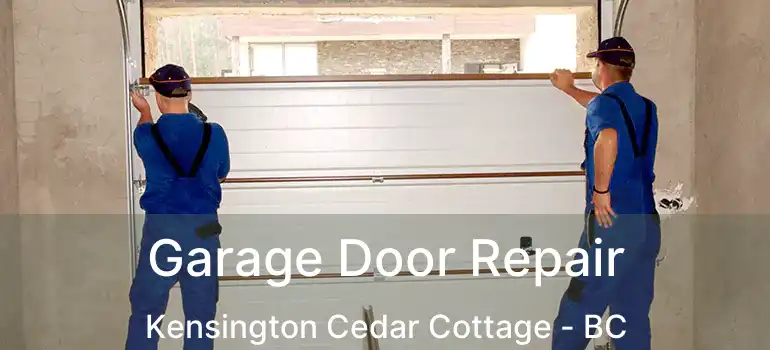  Garage Door Repair Kensington Cedar Cottage - BC