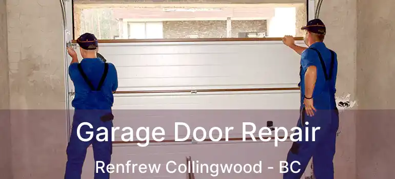  Garage Door Repair Renfrew Collingwood - BC