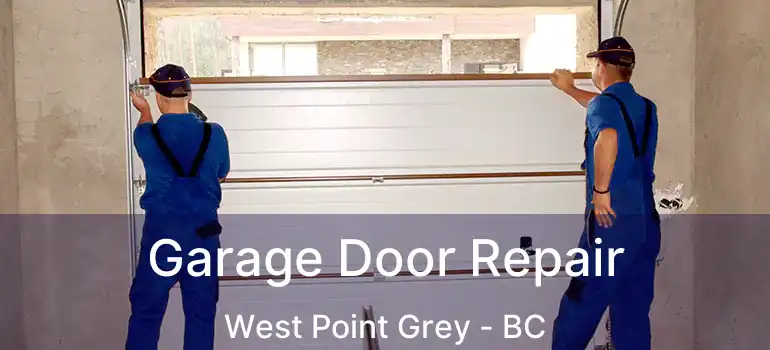  Garage Door Repair West Point Grey - BC
