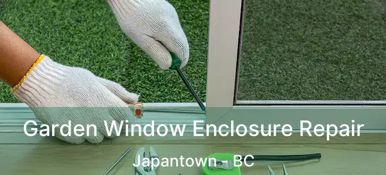  Garden Window Enclosure Repair Japantown - BC