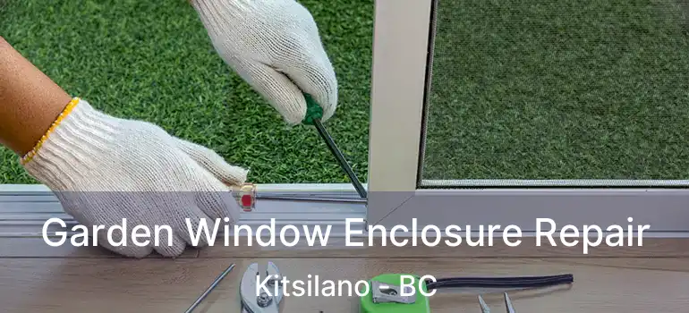  Garden Window Enclosure Repair Kitsilano - BC
