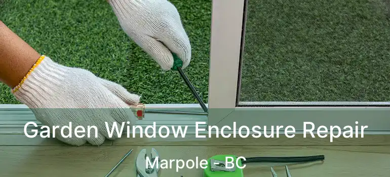  Garden Window Enclosure Repair Marpole - BC