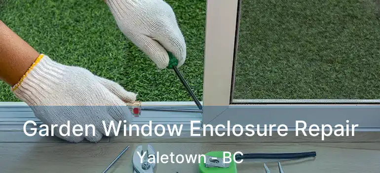  Garden Window Enclosure Repair Yaletown - BC