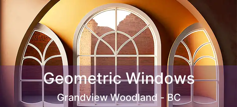  Geometric Windows Grandview Woodland - BC